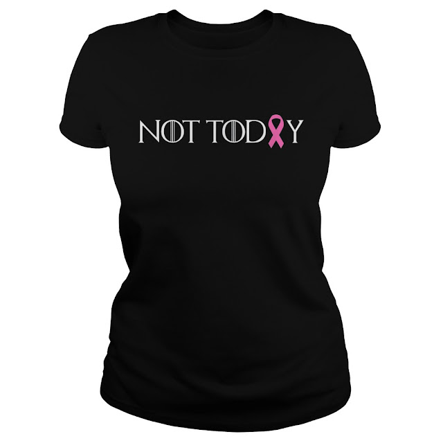 Not Today Pink Ribbon Cancer T Shirts Hoodie Sweatshirt Tank Tops Sweater