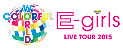 E Girls Live Tour Colorful World E Girls Live Tour Colorful World