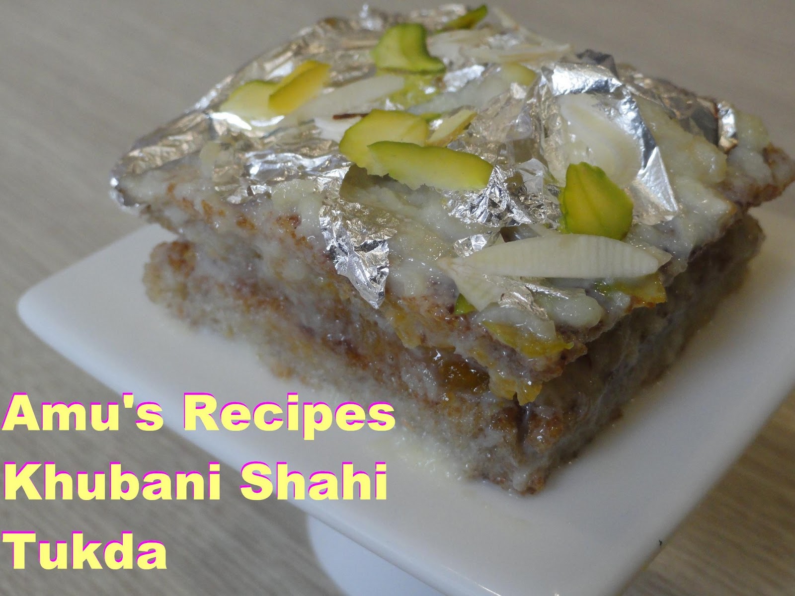 Amu S Recipes Khubani Shahi Tukda