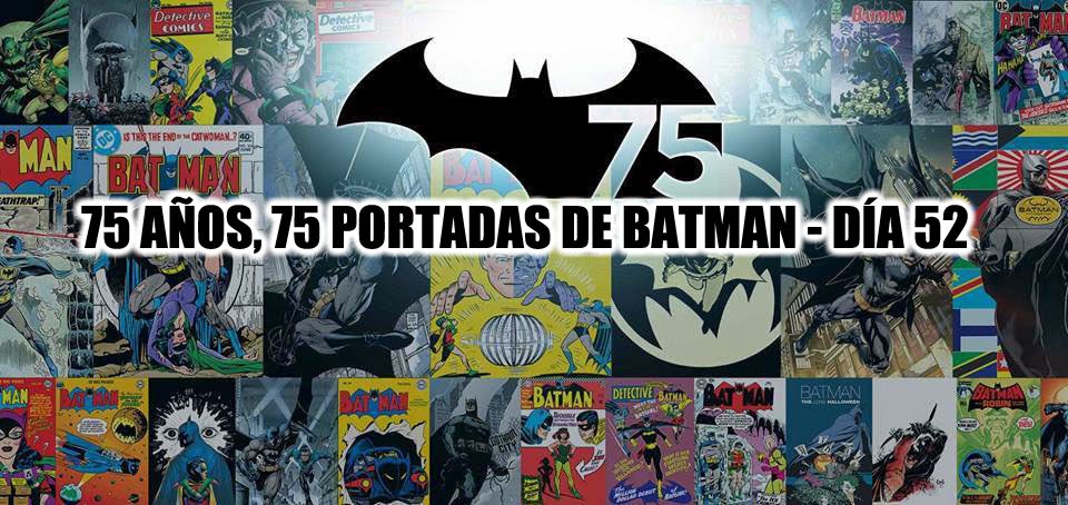 El Blog de Batman: 75 años, 75 portadas de Batman - #52