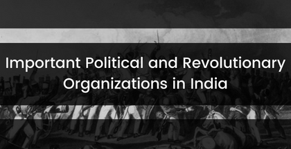 Important Political and Revolutionary Organizations in India
