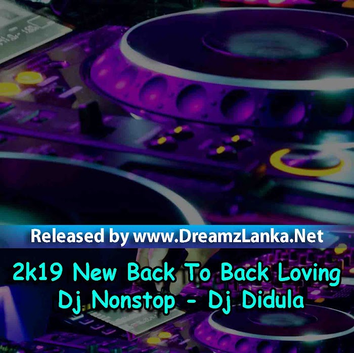 2k19 New Back To Back Loving Dj Nonstop - Dj Didula Didu Yfd