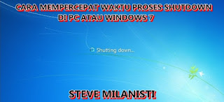 Cara Memepercepat Waktu Proses Shutdown Di PC Atau Windows 7