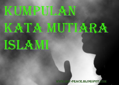 KUMPULAN KATA MUTIARA ISLAMI