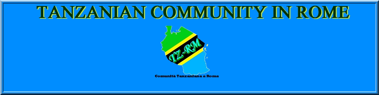 TANZANIAN COMMUNITY IN ROME-ITALY( COMUNITA' TANZANIANA A ROMA)