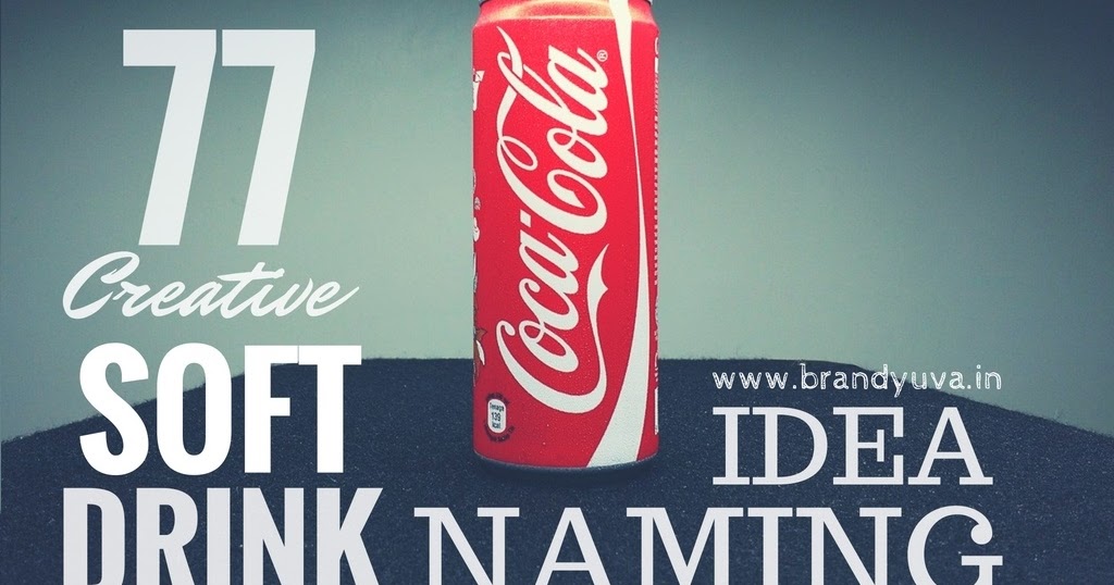 63 Catchy Soft Cold Drink Names Idea Brandyuva.in