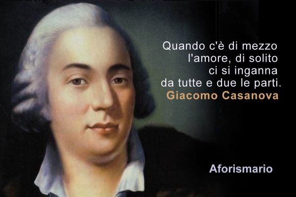Aforismario Le Frasi Piu Belle E Significative Di Giacomo Casanova
