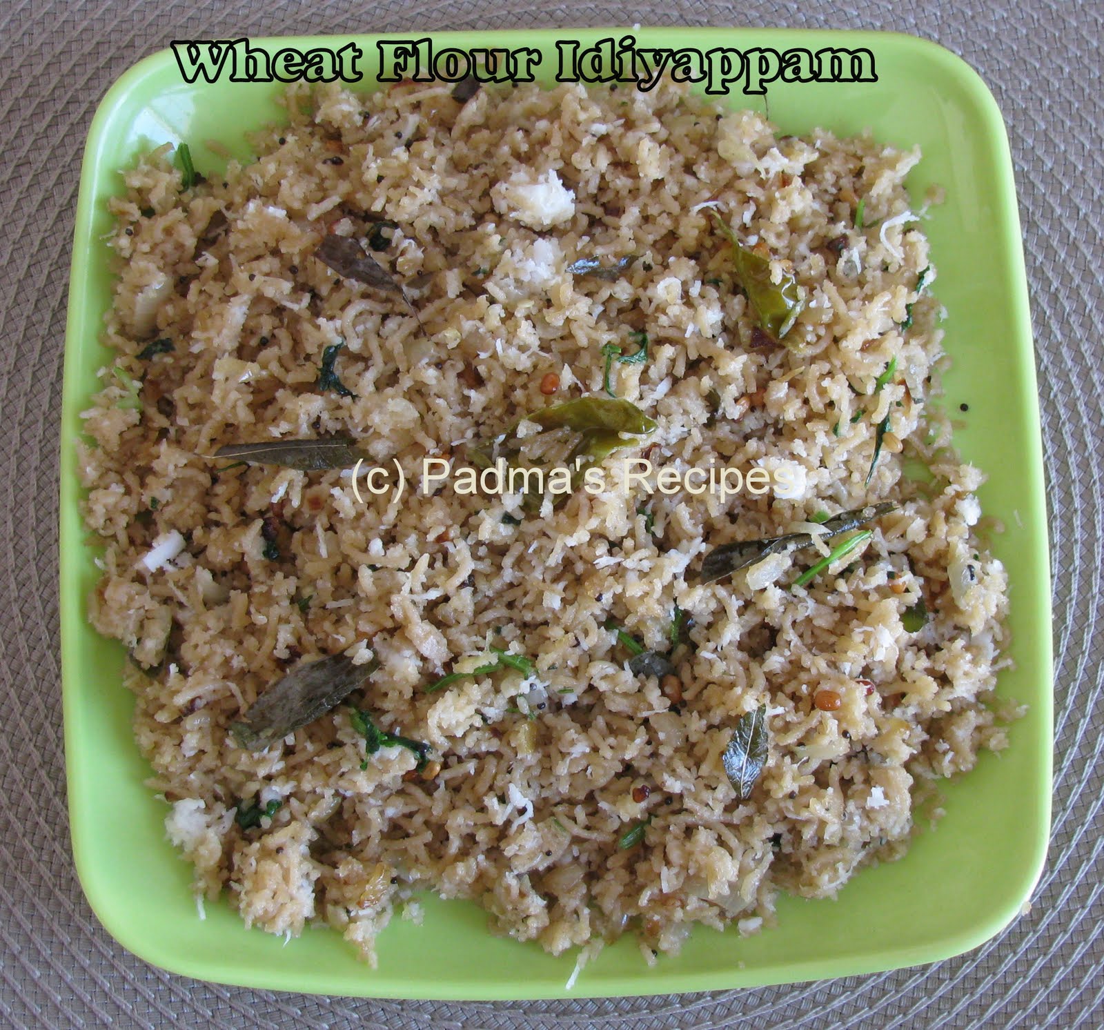 Padma's Recipes WHEAT FLOUR IDIYAPPAM