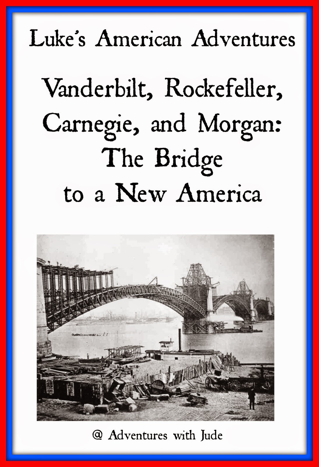 Vanderbilt, Rockefeller, Carnegie, and Morgan: The Bridge to a New America