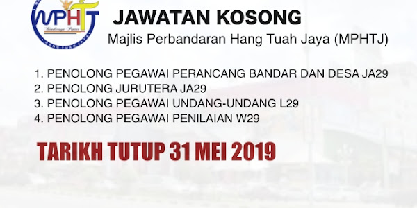 Jawatan Kosong Majlis Perbandaran Hang Tuah Jaya (MPHTJ) – Tarikh Tutup 31 Mei 2019