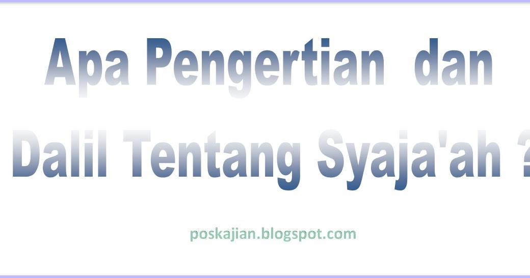 Pengertian Dan Dalil Tentang Syaja Ah