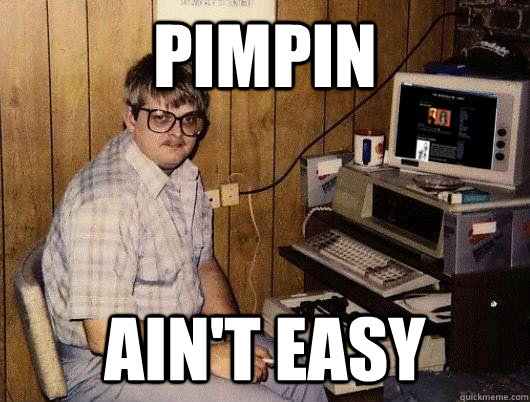Pimpin' Ain't Easy memes and... 