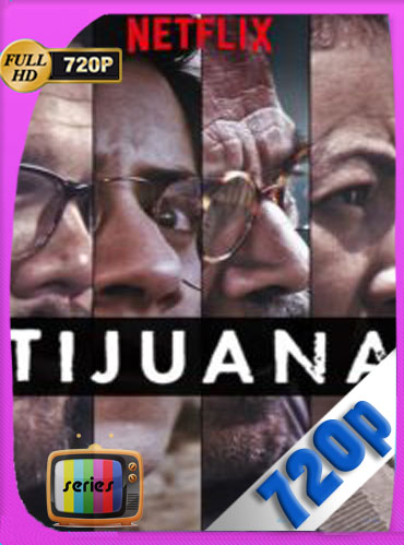 Tijuana (2019) Temporada 1 HD [720p] Latino Dual [GoogleDrive] ​TeslavoHD