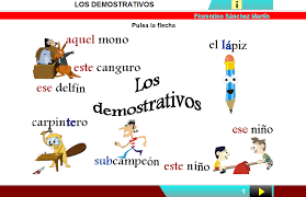 http://www.ceiploreto.es/sugerencias/cplosangeles.juntaextremadura.net/web/segundo_curso/lengua_2/demostrativos02/demostrativos02.html