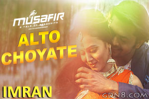 ALTO CHOYATE LYRICS – IMRAN – Musafir
