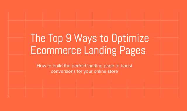 The Top 9 Ways to Optimize Ecommerce Landing Pages