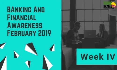 Banking and Financial Awareness February 2019: Week IV