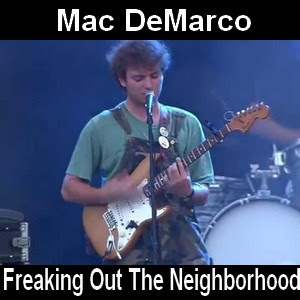 Mac DeMarco – Freaking Out The Neighborhood