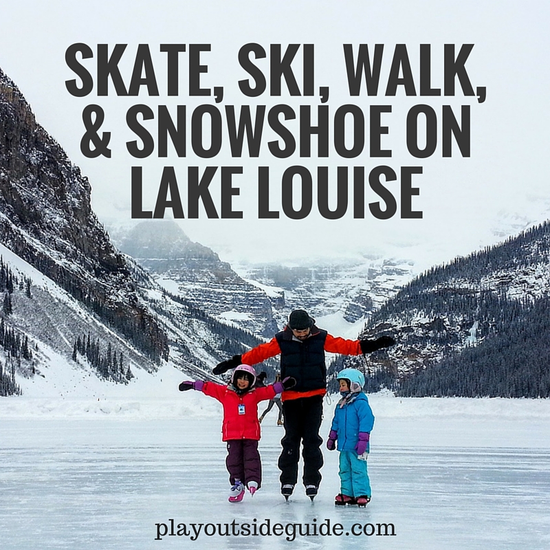 Skate, Ski, Walk, and Snowshoe on World Famous Lake Louise Play