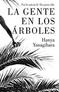 La gente en los arboles- Hanya Yanagihara