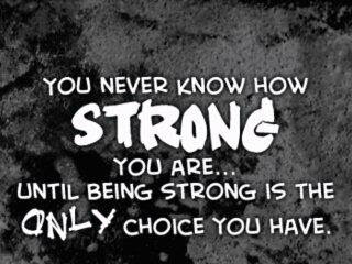 You dont know how strong you are quote