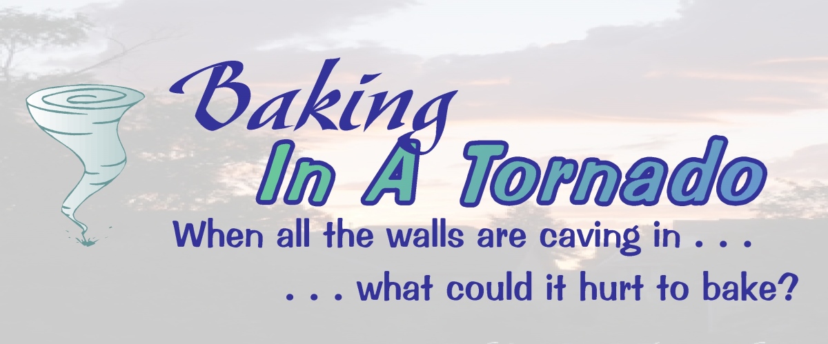 Baking in a Tornado