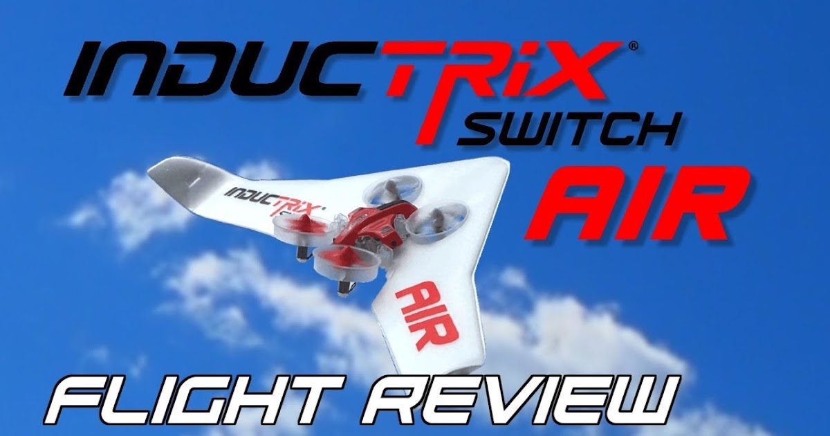 「BLADE Inductrix Switch AIR」日本語レビュー動画|ラジコンもんちぃ ...