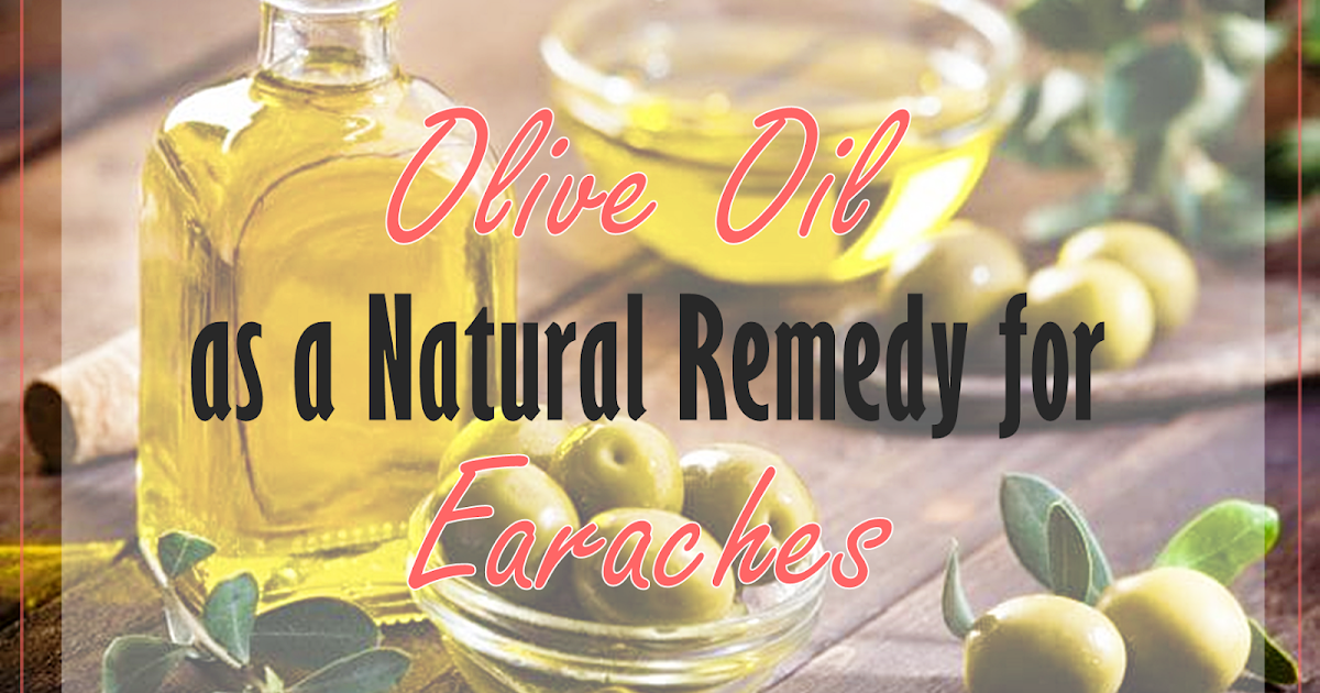 Olive Oil as a Natural Remedy for Earaches