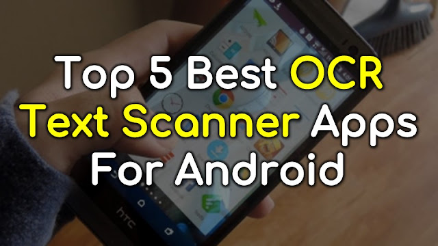 Top 5 Best OCR Text Scanner Apps For Android Top 5 Best OCR Text Scanner Apps For Android. Convert photo's text in editable. About top 5 Android applications which helps you to convert text images into text format.
