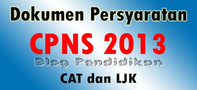 Persyaratan Pendaftaran CPNS 2013