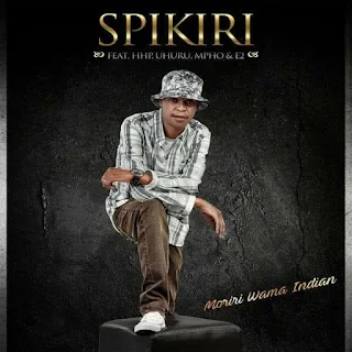 Spikiri Feat. HHP, Uhuru, Mpho & E2 – Moriri Wama Indian