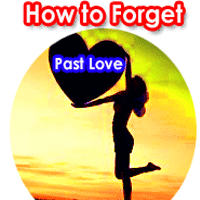 How to forget past love, Easiest ways to forget our past love, Tips to make our life happier, Motivating Tips by Motivator,  spiritual healer, astrologer. 
