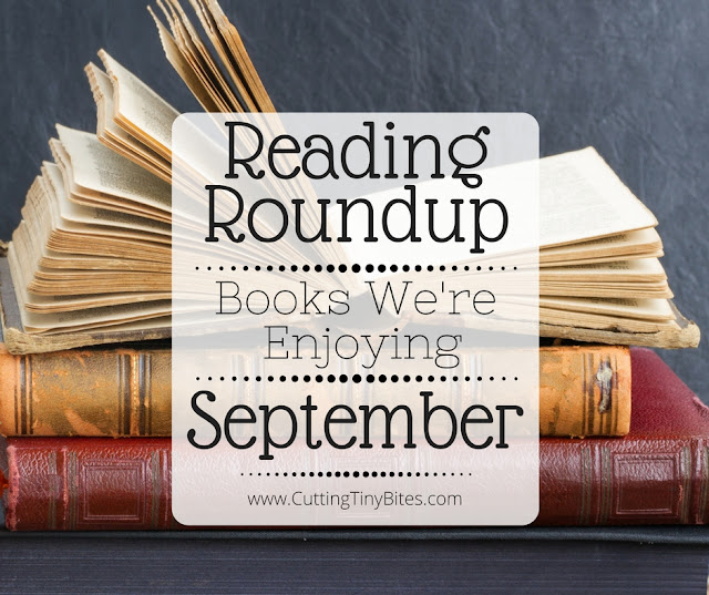 Reading Roundup- Books that we're enjoying in September. Favorite finds from my family to yours.