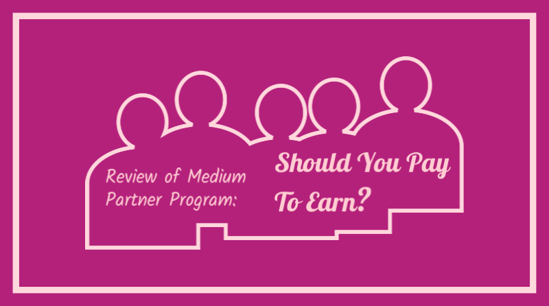 Review of Medium Partner Program: Should You Pay to Earn?