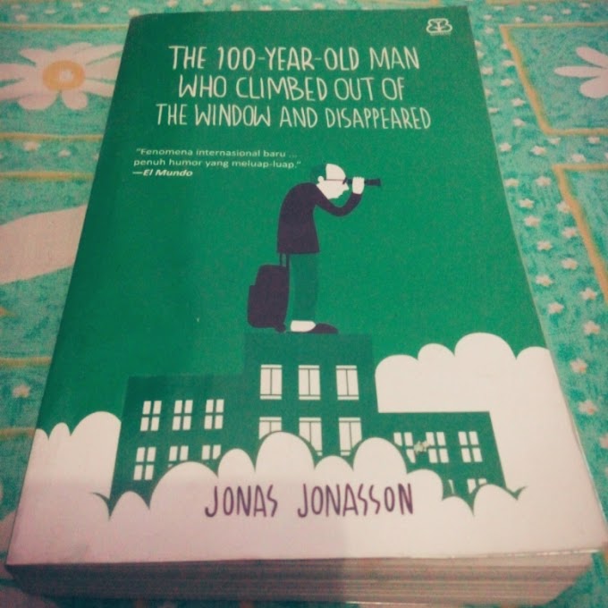 [BOOK REVIEW] The 100-Year-Old Man Who Climbed Out of the Window and Dissapeared by Jonas Jonasson