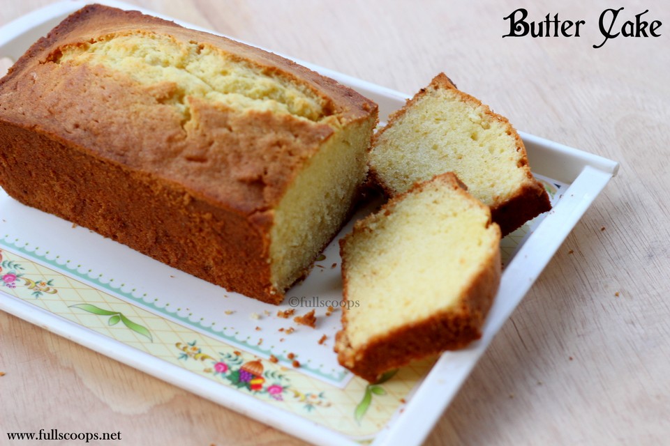 Basic Butter Cake Recipe Best Butter Cake Recipe Full Scoops A