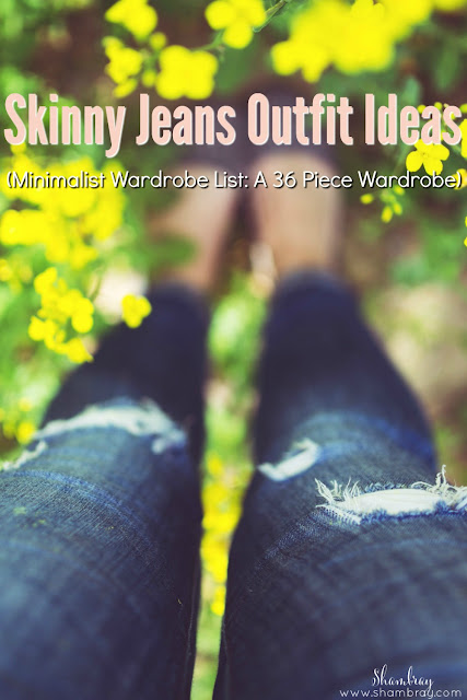 Skinny Jeans Outfit Ideas (Minimalist Wardrobe List: A 36 Piece Wardrobe)