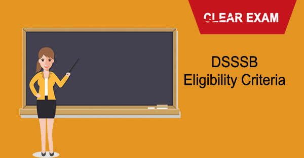 DSSSB Teachers Eligibility Criteria 