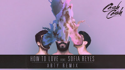Cash Cash - How To Love ft. Sofia Reyes ( Arty Remix )