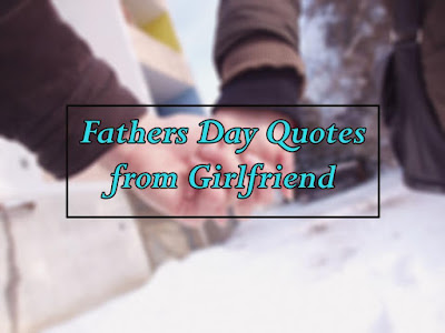 Fathers Day Quotes from Girlfriend