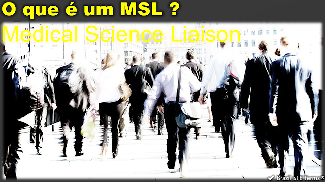 O que é um MSL - Medical Science Liaison?