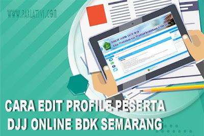 Cara Edit Profile dan Foto Peserta Diklat Jarah Jauh (DJJ) BDK Semarang