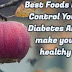 Best Foods For Control Your Diabetes And make you healthy