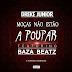 Dreke Junior ft Baza Beatz - Moças Não Estão A Poupar (2018)[ Beira9DaDes ]