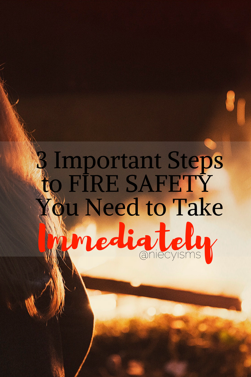 3 Important Steps to Fire Safety You Need to Take Immediately