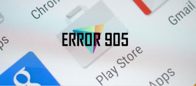 How To Fix Error 905 When Accessing Google Play Store