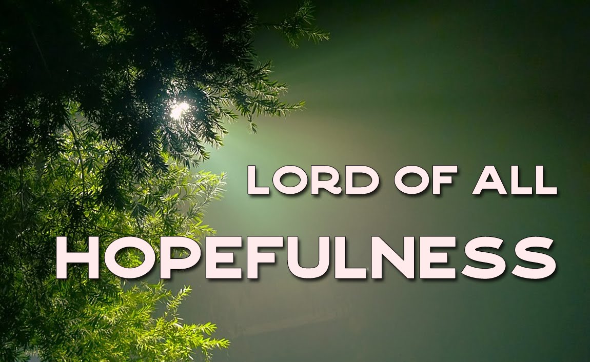 Lord of all Hopefulness | GodSongs.net