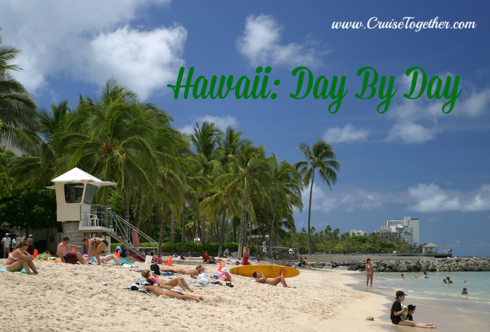 Hawaii: Day By Day - Make the most out of your trip with CruiseTogether.