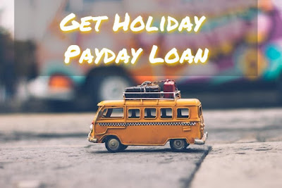 How to Get Holiday Payday Loan Easily, The Perfect Loan