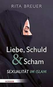 Liebe, Schuld und Scham: Sexualität im Islam